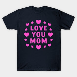 Love You Mom T-Shirt